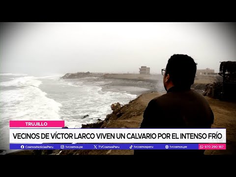 Trujillo: Vecinos de Víctor Larco viven un calvario por el intenso frío