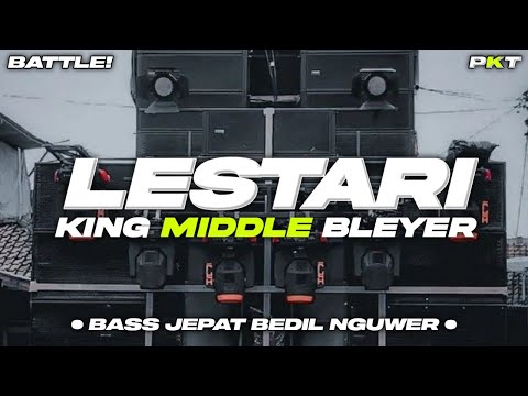 DJ LESTARI - BASS JEPAT BEDIL NGUWER KING MIDDLE BLEYER | PASUKAN KURANG TURU