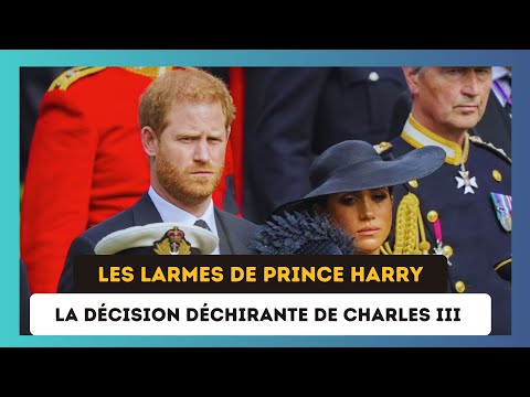 Prince Harry inconsolable : La de?cision de Charles III qui l'a laisse? furieux et en larmes