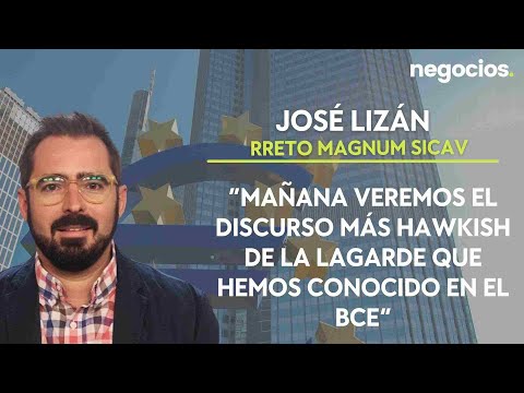 José Lizán: “Mañana veremos el discurso más hawkish de la Lagarde que hemos conocido en el BCE”