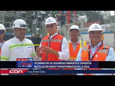 Viceministro de Seguridad Energética supervisa instalación nuevo transformador en La Vega