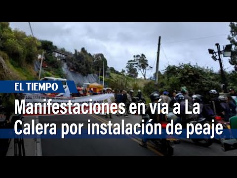 Protesta en vía a La Calera por instalación de peaje cerca al páramo ¿Cuál es la queja? | El Tiempo