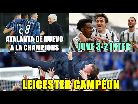 ATALANTA OTRA VEZ A CHAMPIONS | CUADRADO SALVA A JUVENTUS 3-2 ANTE INTER | LEICESTER CAMPÉON FA CUP