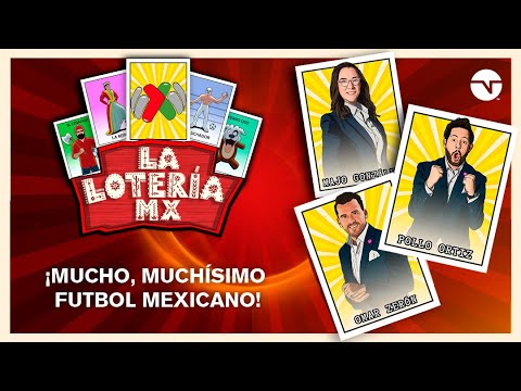 ¡MUCHÍSIMO FUTBOL MEXICANO! | LA LOTERÍA MX