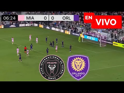 Inter Miami 5 - 0 Orlando City EN VIVO / MLS Juega Messi