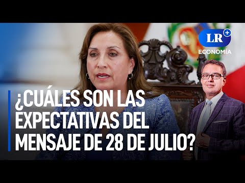 Perú: ¿Cuáles son las expectativas del mensaje de 28 de julio de Dina Boluarte?