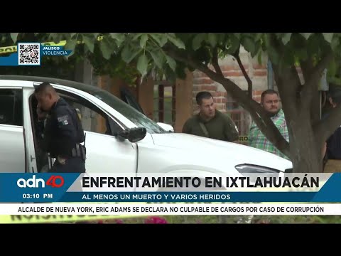 Un muerto y varios lesionados deja un enfrentamiento en Ixtlahuacán, Jalisco