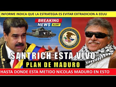 Santrich estaria VIVO plan de MADURO en MARCHA hoy 20 mayo 2021