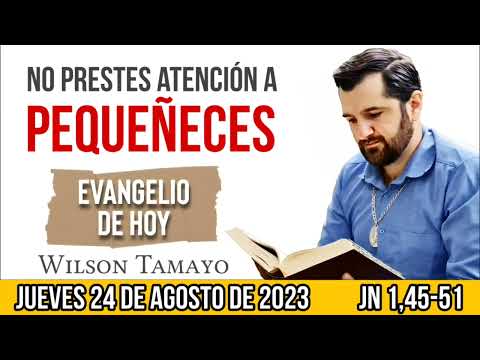 Evangelio de hoy JUEVES 24 de AGOSTO JN (1,45-51) | Wilson Tamayo | Tres Mensajes