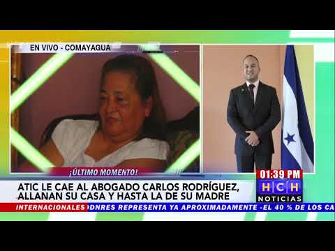 ¡Nuevamente! ATIC allana casa del abogado Carlos Rodríguez en Comayagua