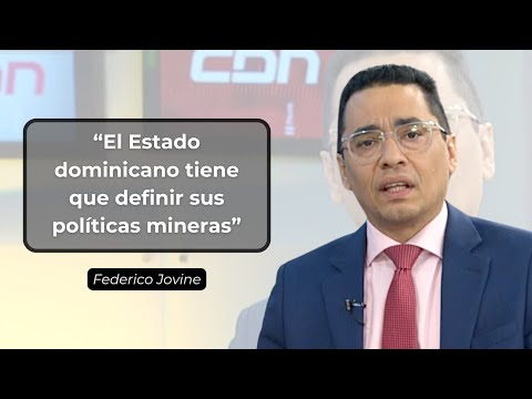 Federico Jovine: El Estado dominicano tiene que definir sus políticas mineras