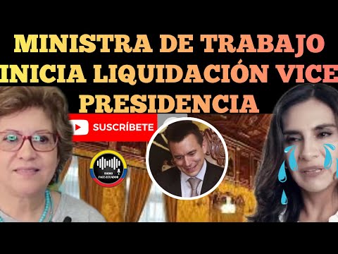 MINISTRA DE TRABAJO NÚÑEZ EMPIEZA LA LIQUIDACIÓN DE LA VICE PRESIDENCIA A ORDE DE NOBOA NOTICIAS RFE