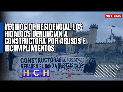 Vecinos de residencial Los Hidalgos denuncian a constructora por abusos e incumplimientos