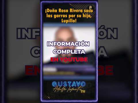 ¡Doña Rosa Rivera saca las garras por su hijo, LUPILLO! Part.2 #rosarivera