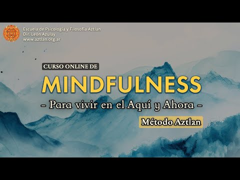 Mindfulness - para Vivir en el Aquí y en el Ahora - Curso Práctico