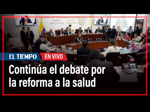 En Vivo: Continúa el debate de Reforma a la Salud: habla la oposición | El Tiempo