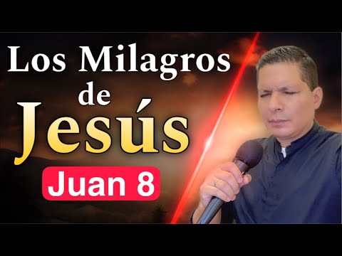 Los Milagros de Jesús  Juan 8