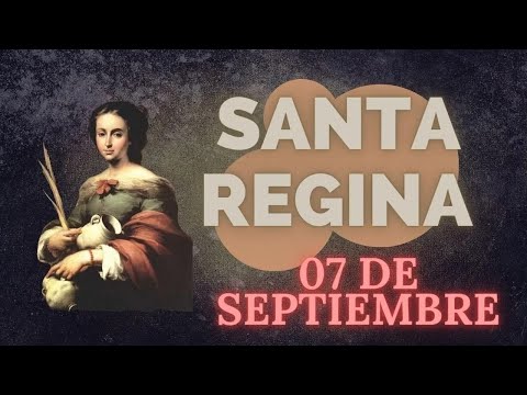 SANTO DE HOY   SANTA REGINA   07 DE SEPTIEMBRE 1