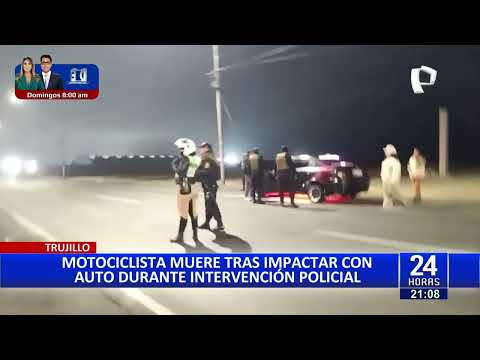 Trujillo: motociclista muere tras impactar con auto durante intervención policial