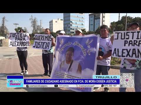 Trujillo: familiares de ciudadano asesinado en Fcia. de Mora exigen justicia