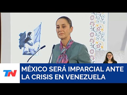 La presidenta de México adelantó que será imparcial ante la situación política en Venezuela