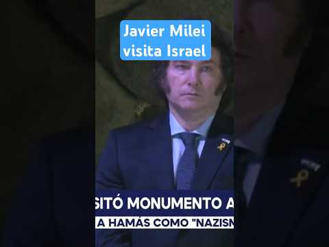 Javier Milei visita Israel; condena a Hamás como ‘nazismo moderno’