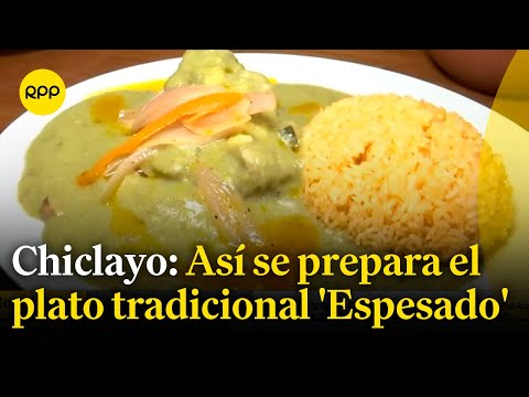 Chiclayo: Conocemos cómo se prepara el plato 'Espesado'