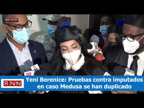 Yeni Berenice: Pruebas contra imputados en caso Medusa se han duplicado