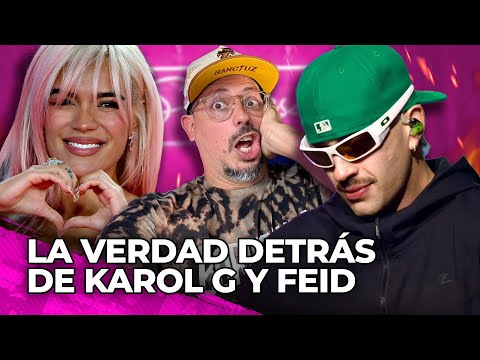 LA VERDAD DETRÁS DE KAROL G Y FEID