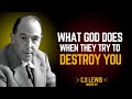 C.S. Lewis What God Does When They Try to Destroy You