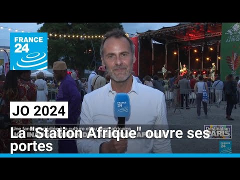 JO 2024 : Station Afrique, une fan zone dédiée à la culture et au sport africain • FRANCE 24