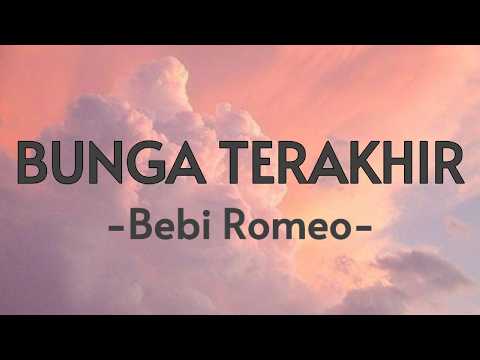 Bunga Terakhir - Bebi Romeo (Lirik)
