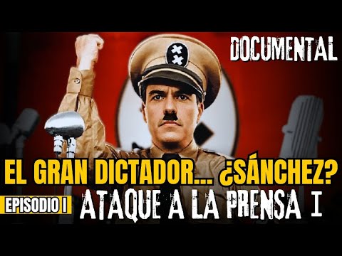 ESTRENO / 'EL GRAN DICTADOR.. ¿SÁNCHEZ?' - 'Ataque a la prensa' (Parte I)