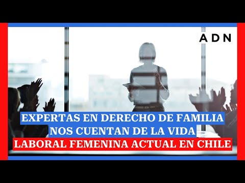 Expertas en Derecho de Familia nos cuentan de la Vida Laboral Femenina actual en Chile