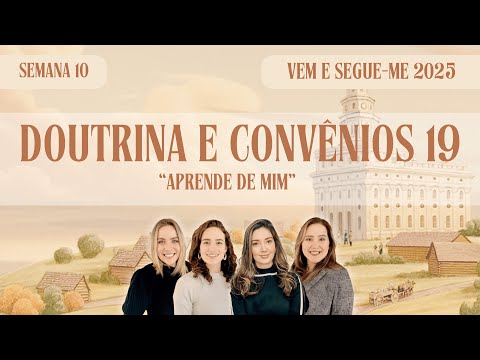 Aprende de mim | Estudo do Vem e Segue-Me: Doutrina & Convênios 19 | 3 a 9 de março, 2025