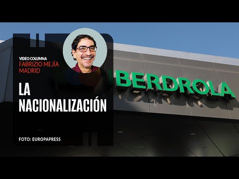 La nacionalización. Por Fabrizio Mejía | Video columna