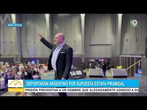 Deportan Argentino por supuesta estafa piramidal | El Despertador SIN