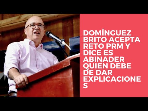 Francisco Domínguez Brito acepta reto PRM y dice es Abinader “quien debe de dar explicaciones”