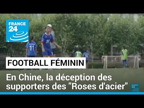 Football féminin : en Chine, la déception des supporters des Roses d'acier après l'élimination
