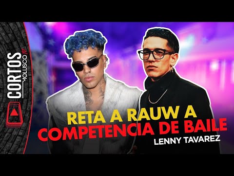 LENNY TAVAREZ reta a Rauw Alejandro a competencia de baile