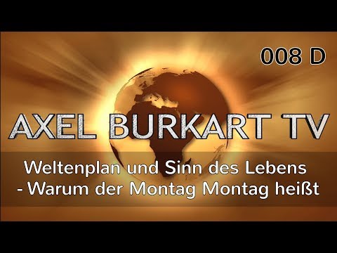 Nur der Weltenplan erklärt den Sinn des Lebens und warum der Montag „Montag“ heißt - (ABTV 008 D)