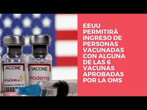 EEUU permitirá ingreso de personas vacunadas con alguna de las 6 vacunas aprobadas por la OMS