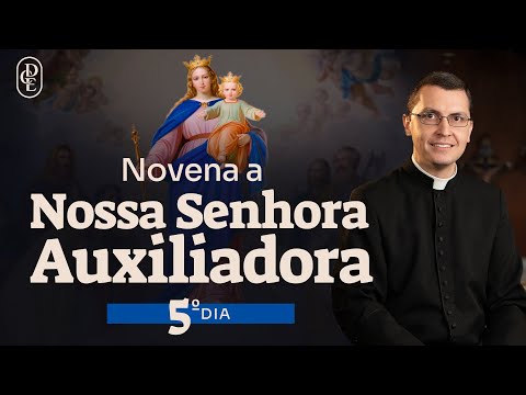 5º dia - Novena a Nossa Senhora Auxiliadora