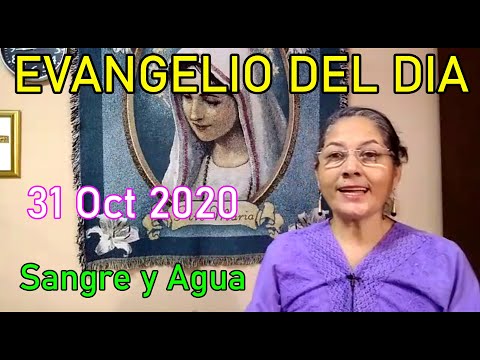 Evangelio Del Dia de Hoy - Sabado 31 Octubre 2020- Sangre y Agua