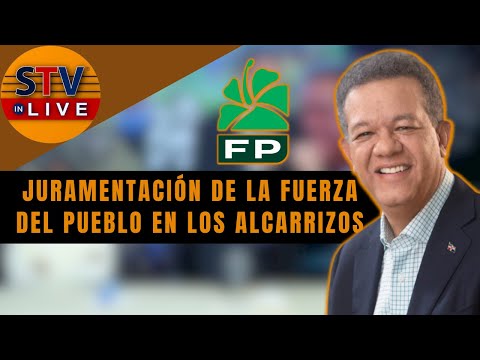 #ENVIVO | LOS ALCARRIZOS se juramenta en la Fuerza del Pueblo | Leonel Fernández encabeza
