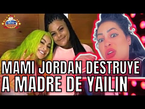 MAMI JORDAN LLAMA LADRONA INTERESADA A MAMÁ DE YAILIN Y MAMIKIM LO CONFIRMA