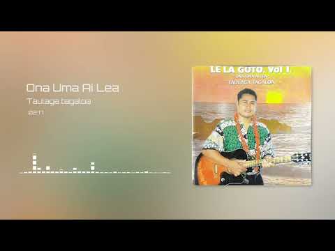 Le La Goto (Taulaga Tagaloa) - Ona Uma Ai Lea (Audio)
