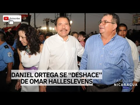 DANIEL ORTEGA SE “DESHACE” DE OMAR  HALLESLEVENS