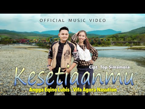 Angga Eqino Lubis Feat Vifa Agora Nasution - Kesetiaanmu - Lagu Tapsel (Official Music Video)
