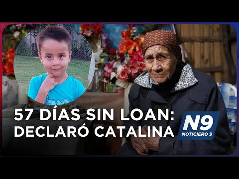 57 DÍAS SIN LOAN: DECLARÓ CATALINA - NOTICIERO 9